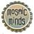 Mosaic Minds